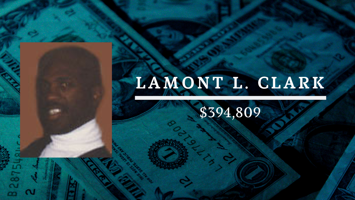 Lamont L. Clark: $394,809